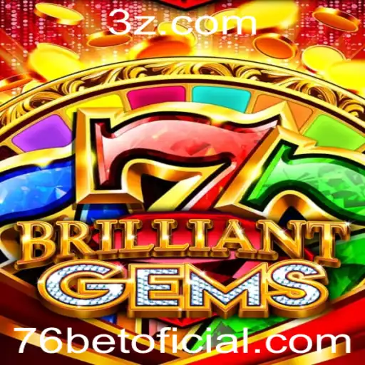 Explore o Mundo Fascinante de BrilliantGems e 76bet